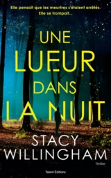 Une lueur dans la nuit : thriller - Stacy Willingham