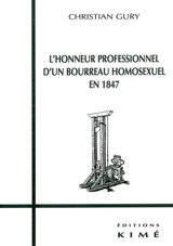 L'honneur professionnel d'un bourreau homosexuel en 1847 - Christian Gury