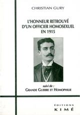 L'honneur retrouvé d'un officier homosexuel en 1915. Grande Guerre et homophilie - Christian Gury