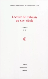 Cahiers de philosophie de l'Université de Caen, n° 57. Lecture de Cabanis au XIXe siècle