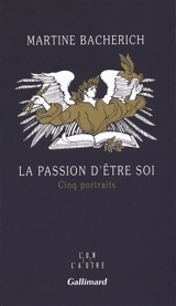 La passion d'être soi : cinq portraits - Martine Bacherich