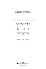 Aspects du nom propre : Balzac, Loti, Proust - Jacques Cardinal