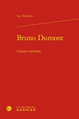 Bruno Dumont : cinema mysticum - Luc Vancheri