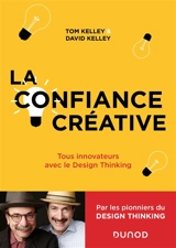 La confiance créative : tous innovateurs avec le design thinking - Tom Kelley