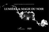 Lumière & magie du noir - Thierry Delaballe