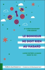 Le bonheur ne doit rien au hasard : laisse entrer la magie dans ta vie ! - Christian Bourit