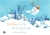 Une fleur sur la banquise - Pauline Guillerm