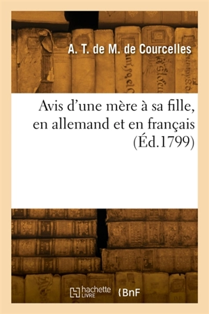 Avis d'une mère à sa fille, en allemand et en français : Avec une traduction interlinéaire de l'allemand, propre à faciliter l'étude de cette langue - Anne Thérèse de Marguenat de Courcelles Lambert