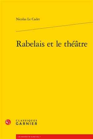 Rabelais et le théâtre - Nicolas Le Cadet
