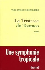 La tristesse du touraco - Yves Mabin Chennevière