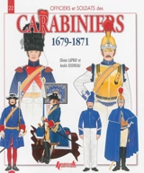 Officiers & soldats des carabiniers : 1679-1871 - Olivier Lapray