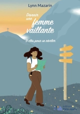 Devenir une femme vaillante : 9 clés pour se révéler - Lynn Mazarin