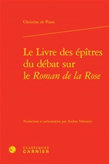 Le livre des épîtres du débat sur le Roman de la rose - Christine de Pizan