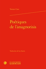 Poétiques de l'anagnorisis - Terence Cave