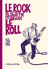 Le rock et si je ne m'abuse le roll - Patrice Killoffer