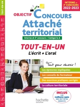 Attaché territorial : tout-en-un, l'écrit + l'oral : interne et 3e concours, catégorie A, 2022-2023 - Gwénaël Gonnin