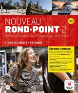 Nouveau rond-point 2, méthode de français basée sur l'apprentissage par les tâches, B1 : livre de l'élève + CD audio : édition hybride