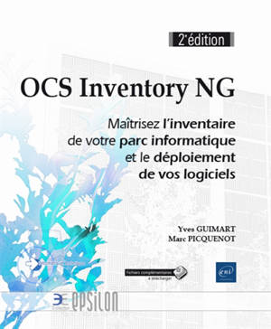 OCS Inventory NG : maîtrisez l'inventaire de votre parc informatique et le déploiement de vos logiciels - Yves Guimard