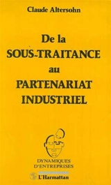 De la sous-traitance au partenariat industriel : de la piétaille à l'infanterie - Claude Altersohn