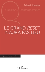 Le grand reset n'aura pas lieu - Roland Hureaux