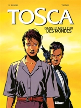 Tosca. Vol. 3. Dans le meilleur des mondes - Stephen Desberg