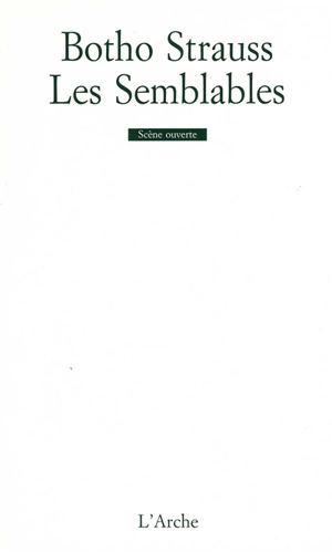 Les semblables : interludes moraux - Botho Strauss