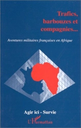 Trafics, barbouzes et compagnies... : aventures militaires françaises en Afrique - Oxfam France-Agir ici