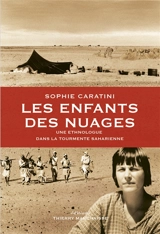 Les enfants des nuages : une ethnologue dans la tourmente saharienne - Sophie Caratini