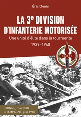 La 3e division d'infanterie motorisée : une unité d'élite dans la tourmente, 1939-1940 : Stonne, mai 1940, Champagne, juin 1940 - Eric Denis