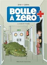 Boule à zéro. Vol. 2. Le gang des crocodiles - Zidrou