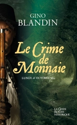 Le crime de monnaie : lundi 18 octobre 1655 - Gino Blandin