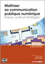 Maîtriser sa communication publique numérique : enjeux, outils et stratégies - Franck Confino