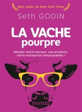 La vache pourpre : rendez votre marque, vos produits, votre entreprise remarquables ! - Seth Godin