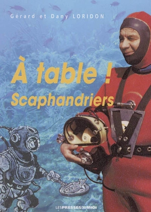 A table... scaphandriers ! - Gérard Loridon