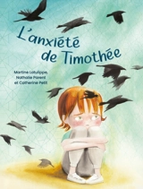 L'anxiété de Timothée - Martine Latulippe