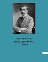 LE CULTE DU MOI : La quête intérieure d'un homme face à la société - Barrès, Maurice