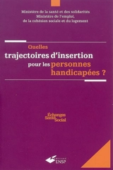 Quelles trajectoires d'insertion pour les personnes handicapées ? - France. Ministère de la santé et des solidarités
