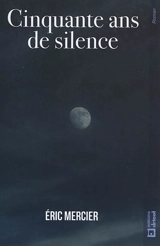 Cinquante ans de silence - Eric Mercier