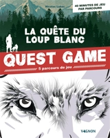 La quête du loup blanc : quest game : 5 parcours de jeu - Nicolas Lubac