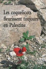 Les coquelicots fleurissent toujours en Palestine - Gisèle Tuaillon-Nass