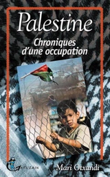 Palestine : chroniques d'une occupation - Mari Oxtandi