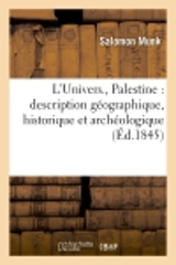 L'Univers. , Palestine : description géographique, historique et archéologique (Ed.1845) - Salomon Munk