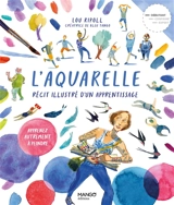 L'aquarelle : récit illustré d'un apprentissage - Lou Ripoll