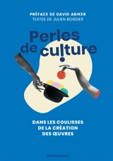 Perles de culture : dans les coulisses de la création des oeuvres - Julien Bordier