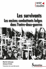 Les survivants : les anciens combattants belges dans l'entre-deux-guerres - Martin Schoups