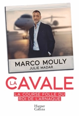 La cavale : la course folle du roi de l'arnaque - Marco Mouly