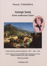 George Sand, d'une confession l'autre : George Sand et la vallée de Dardennes : 1861, 1865, 1870 - Pascal Casanova