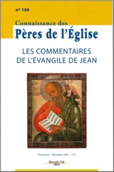 Connaissance des Pères de l'Eglise, n° 168. Les commentaires de l'Evangile de Jean