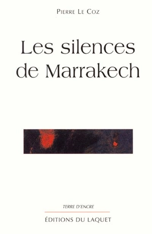Les silences de Marrakech - Pierre Le Coz