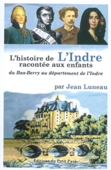 L'histoire de l'Indre racontée aux enfants : du bas Berry au département de l'Indre - Jean Luneau